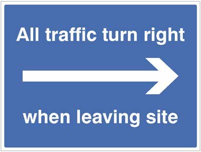 All traffic turn right when leaving site   Size: Q (600x450mm)